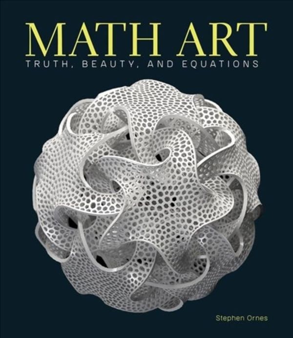 Cover Art for 9781454930440, Math Art: Truth, Beauty, and Equations by Stephen Ornes