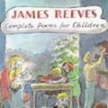 Cover Art for 9780749735029, Complete Poems for Children by James Reeves