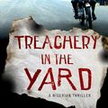Cover Art for 9780312585938, Treachery in the Yard by Adimchinma Ibe