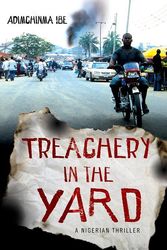Cover Art for 9780312585938, Treachery in the Yard by Adimchinma Ibe