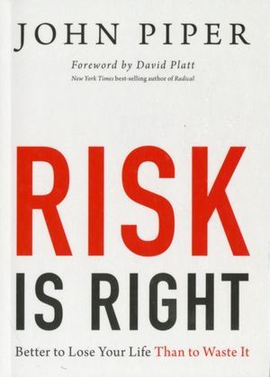 Cover Art for 9781433535345, Risk is Right by John Piper