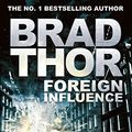 Cover Art for B004LX0D72, Foreign Influence (Scot Harvath Book 9) by Brad Thor