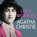 Cover Art for B09PNSFMHW, Agatha Christie: A Very Elusive Woman by Lucy Worsley