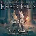 Cover Art for B01LZ5WJNX, Ember Falls: The Green Ember Series, Book 2 by S. D. Smith