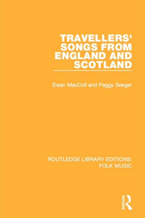Cover Art for 9781317292265, Travellers' Songs from England and Scotland by Ewan Maccoll, Peggy Seeger