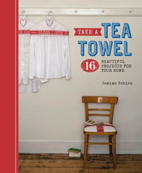 Cover Art for 9781861087904, Take a Tea Towel by Jemima Schlee