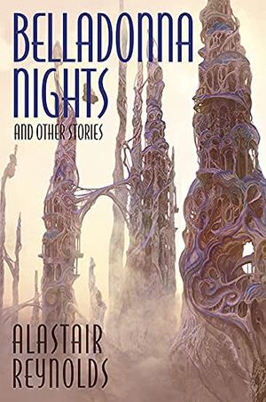 Cover Art for 9781645240136, Belladonna Nights and Other Stories by Alastair Reynolds
