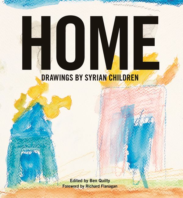 Cover Art for 9780143791546, Home: Drawings by Syrian Children by Ben Quilty