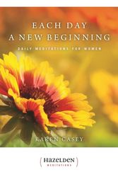 Cover Art for 9780894861611, Each Day a New Beginning: Daily Meditations for Women by Karen Casey