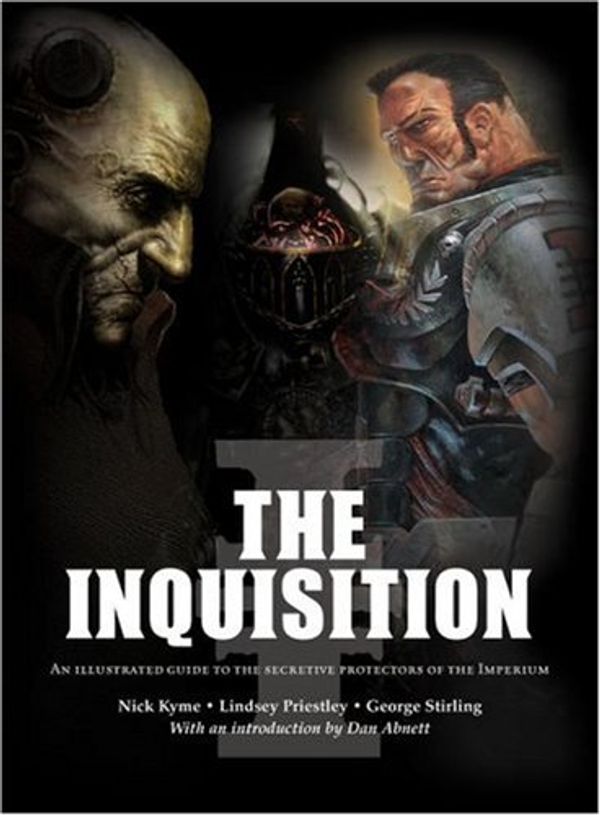 Cover Art for 9781844164912, The Inquisition: An illustrated guide to the secretive protectors of the imperium (Warhammer 40,000 (Bradygames)) by Kyme, Nick & Lindsey Priestley & George Stirling