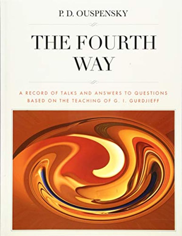 Cover Art for 9781976845277, The Fourth Way: A Record of Talks and Answers to Questions Based on the Teaching of G. I. Gurdjieff [revised edition, large format] by P. D. Ouspensky