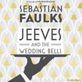 Cover Art for 9781846573880, Jeeves and the Wedding Bells by Sebastian Faulks