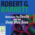 Cover Art for B008PTZC9C, Between the Devlin and the Deep Blue Sea by Robert G. Barrett