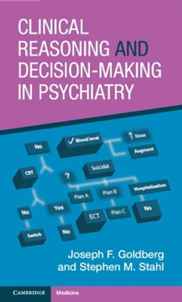 Cover Art for 9781009181556, Clinical Reasoning and Decision-Making in Psychiatry by Goldberg, Joseph F., Stahl, Stephen M.