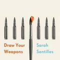 Cover Art for 9781925498622, Draw Your Weapons by Sarah Sentilles