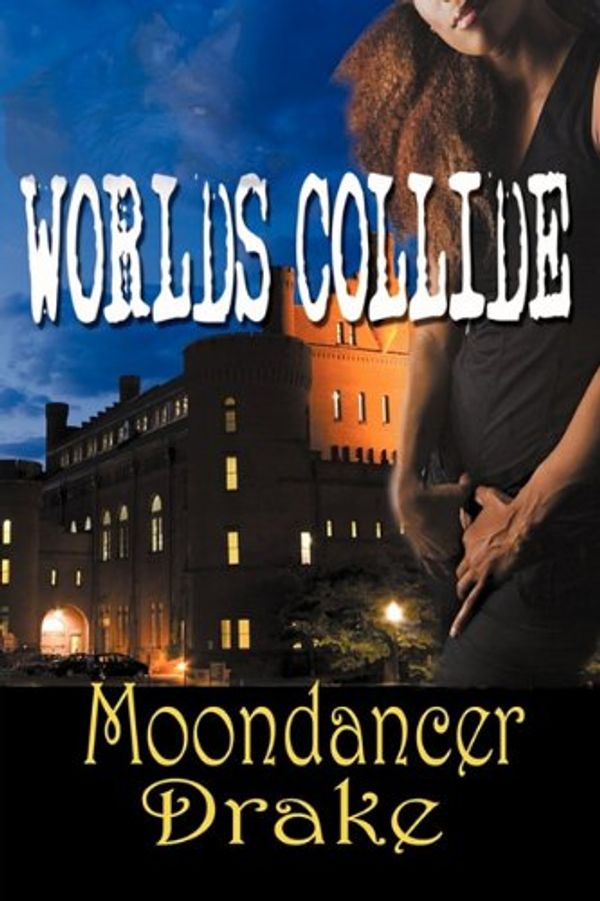 Cover Art for 9781933720906, Worlds Collide by Moondancer Drake