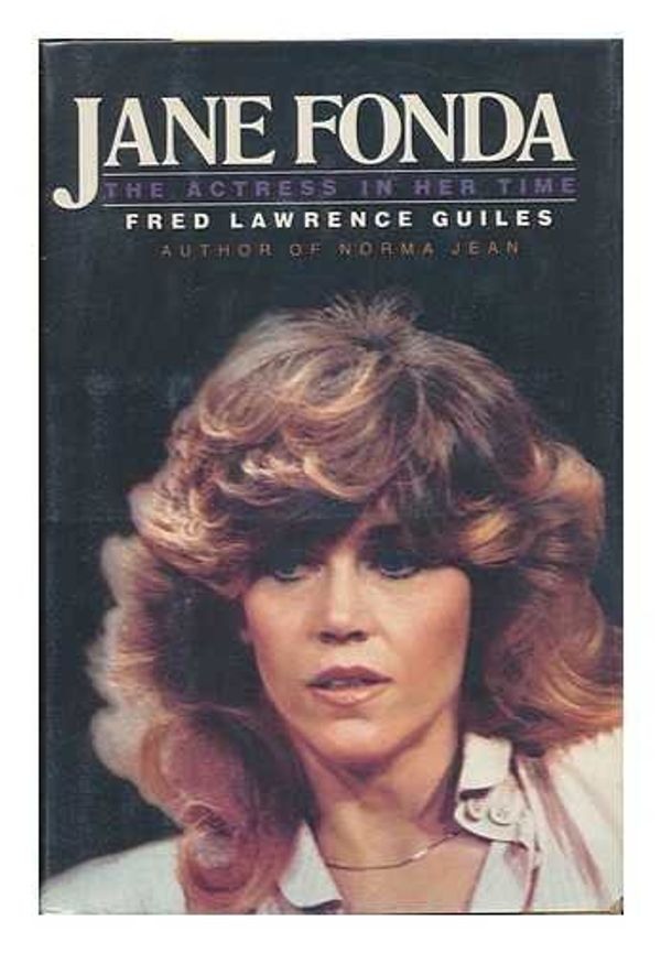 Cover Art for 9780385159203, Jane Fonda, the Actress in Her Time by Fred Lawrence Guiles
