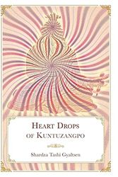 Cover Art for 9781956950106, Heart Drops of Kuntuzangpo by Shardza Tashi Gyaltsen