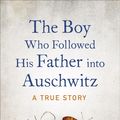 Cover Art for 9780241359198, The Boy Who Followed His Father into Auschwitz by Jeremy Dronfield