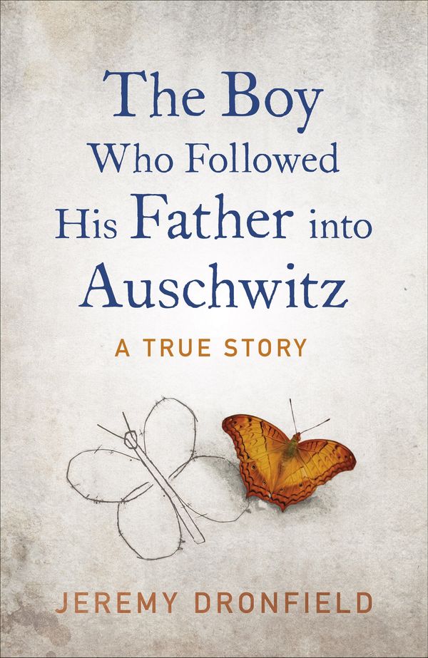 Cover Art for 9780241359198, The Boy Who Followed His Father into Auschwitz by Jeremy Dronfield