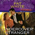 Cover Art for 9780373888870, Undercover Stranger (Larger Print Harlequin Intrigue: Assignment: the Girl Next Door) by Pat White