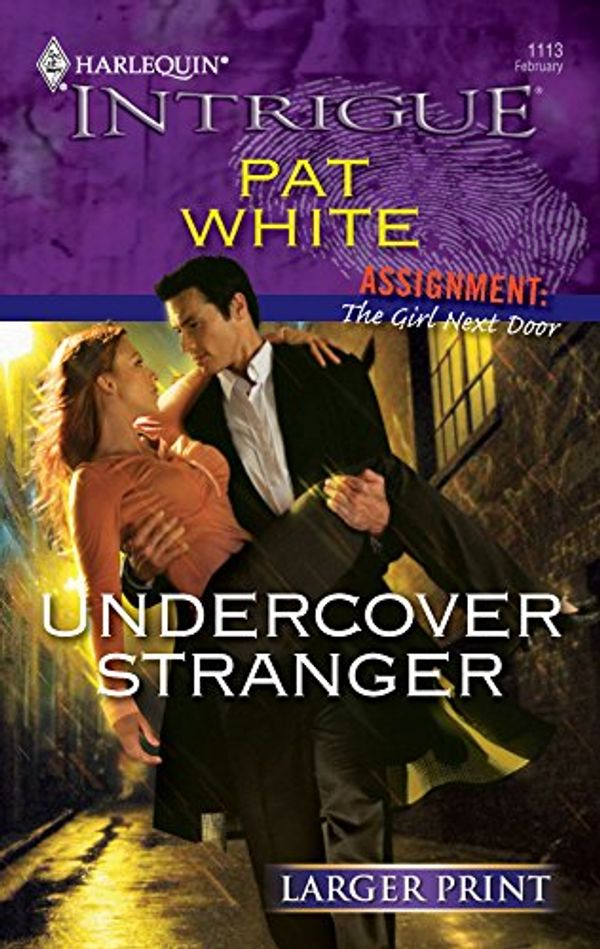 Cover Art for 9780373888870, Undercover Stranger (Larger Print Harlequin Intrigue: Assignment: the Girl Next Door) by Pat White