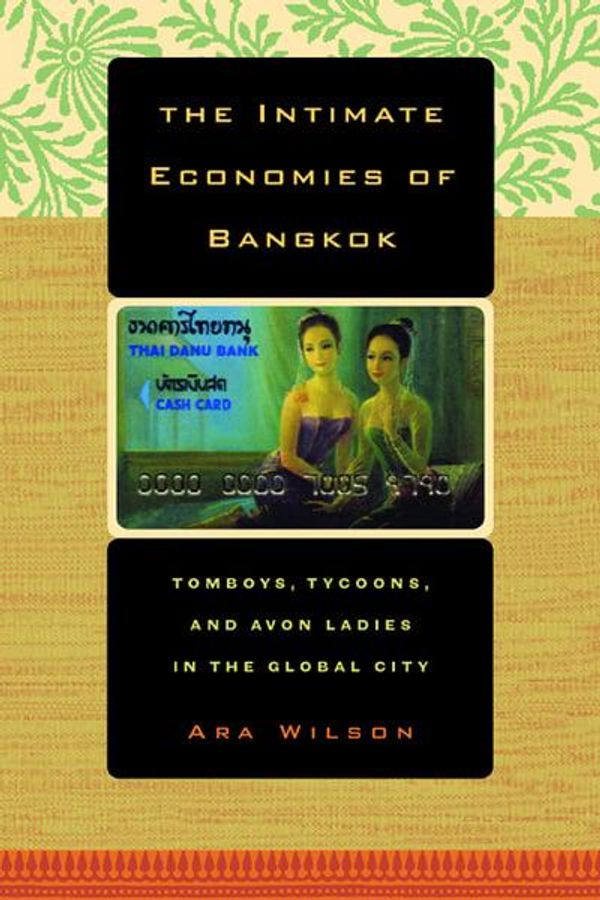 Cover Art for 9780520239685, The Intimate Economies of Bangkok by Ara Wilson