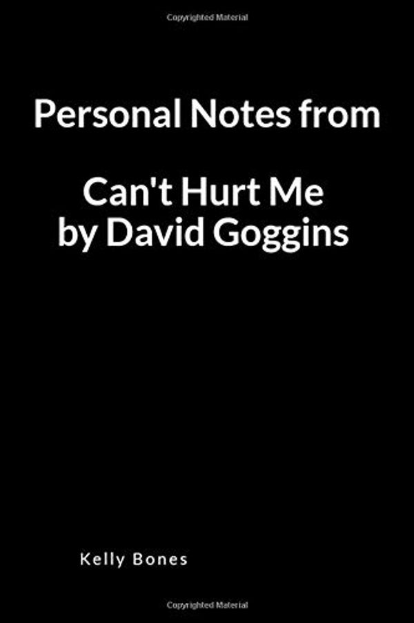 Cover Art for 9781792911248, Personal Notes from Can't Hurt me by David Goggins: A Blank Lined Writing Notebook to Journal Your Book Summary by Kelly Bones