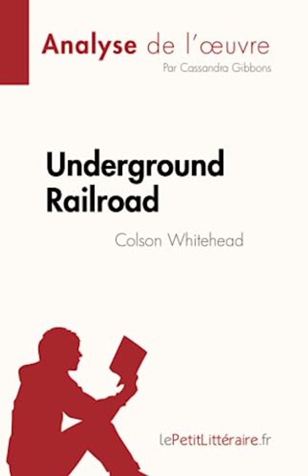 Cover Art for 9782808684934, Underground Railroad: de Colson Whitehead by Cassandra Gibbons