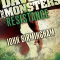 Cover Art for 9780345539908, Resistance: Dave vs. the Monsters by John Birmingham