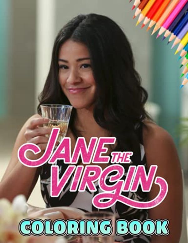 Cover Art for 9798461405229, Jane the Virgin Coloring Book: Amazing gift for All Ages and Fans with High Quality Image.– 30+ GIANT Great Pages with Premium Quality Images. by Adrien Guillet