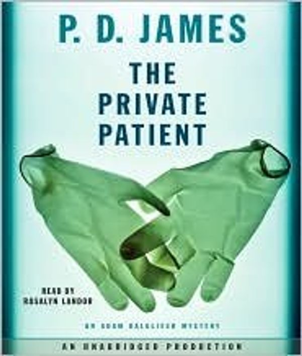 Cover Art for B004QIYIM8, The Private Patient Publisher: Random House Audio; Unabridged edition by P.d. James