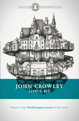 Cover Art for 9781473205475, Little, Big by John Crowley