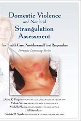Cover Art for 9781936590834, Domestic Violence and Nonfatal Strangulation Assessment: For Health Care Providers and First Responders by Diana K. Faugno, Valerie Sievers, Michelle Shores, Bill Smock, Patricia M. Speck