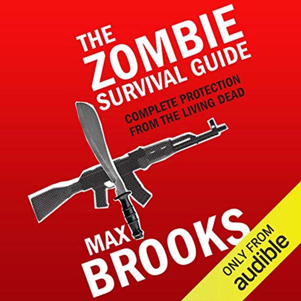 Cover Art for B00NPAZGWY, The Zombie Survival Guide: Complete Protection from the Living Dead by Max Brooks