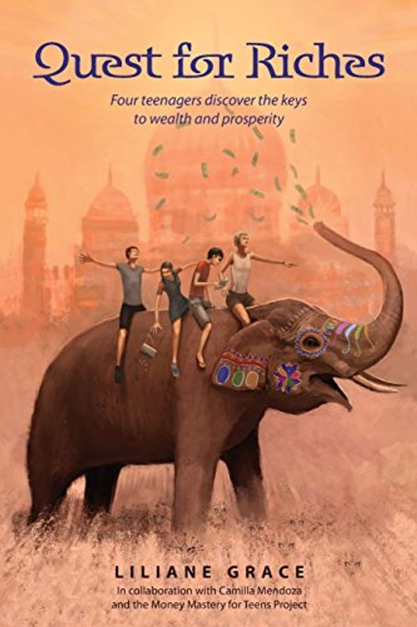 Cover Art for 9780992535056, Quest For Riches: Four teenagers discover the keys to wealth and prosperity by Liliane Grace