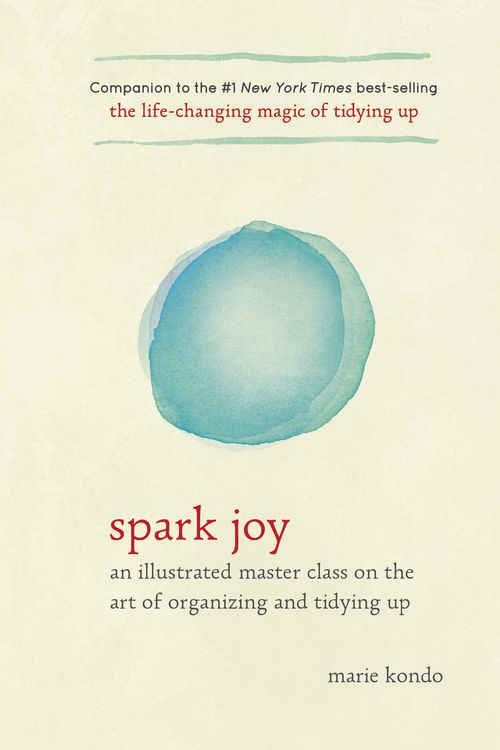 Cover Art for 9781607749721, Spark Joy: An Illustrated Guide to the Life-Changing Konmari Method by Marie Kondo