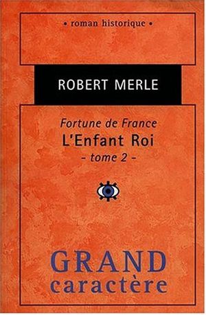 Cover Art for 9782744404160, Fortune de France : L'Enfant Roi, seconde partie by Robert Merle