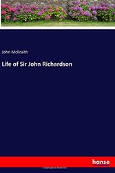 Cover Art for 9783337332846, Life of Sir John Richardson by John McIlraith
