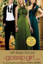 Cover Art for 9780316082495, Gossip Girl: I Will Always Love You by Cecily Von Ziegesar