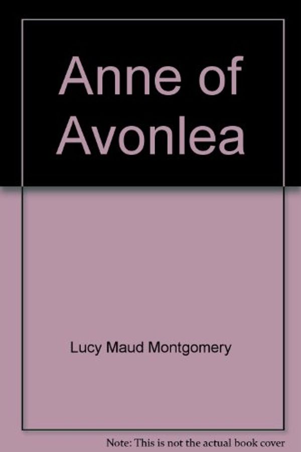 Cover Art for 9780553567090, Anne of Avonlea by Lucy Maud Montgomery