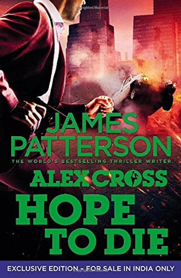 Cover Art for 9781784750176, Hope to Die: Alex Cross 22 Paperback - 5 Dec 2014 by James Patterson