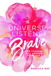 Cover Art for 9781760783365, The Universe Listens To Brave by Rebecca Ray