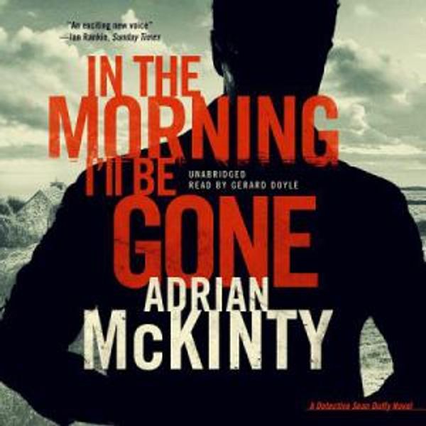 Cover Art for 9781482967968, In the Morning I LL Be Gone by Adrian McKinty