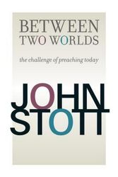 Cover Art for 9780802875525, Between Two Worlds by John Stott