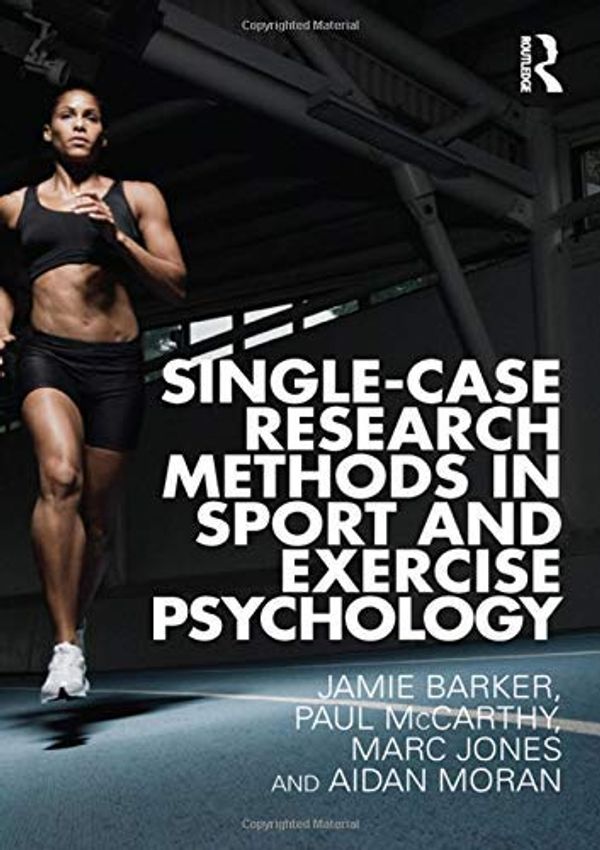 Cover Art for B01JO0CKFY, Single-Case Research Methods in Sport and Exercise Psychology by Jamie Barker Paul McCarthy Marc Jones Aidan Moran(2011-05-19) by Jamie Barker Paul McCarthy Marc Jones Aidan Moran
