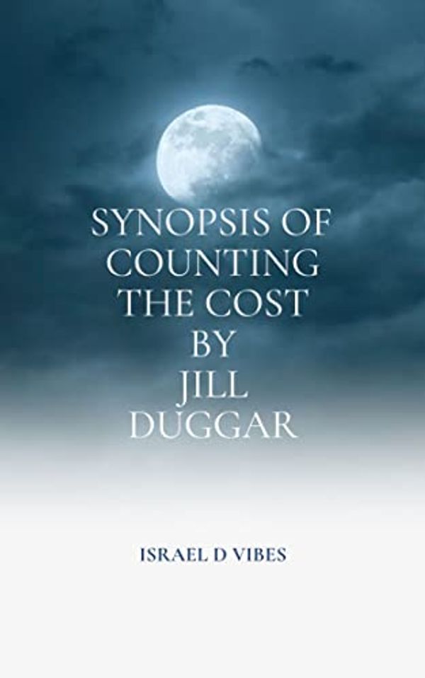 Cover Art for B0C6Y2MSVL, Synopsis of Counting the Cost By Jill Duggar by D VIBES , ISRAEL