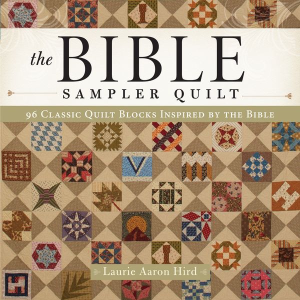 Cover Art for 9781440245961, The Bible Sampler Quilt Book: 96 Quilt Blocks Inspired by the Bible by Laurie Aaron Hird