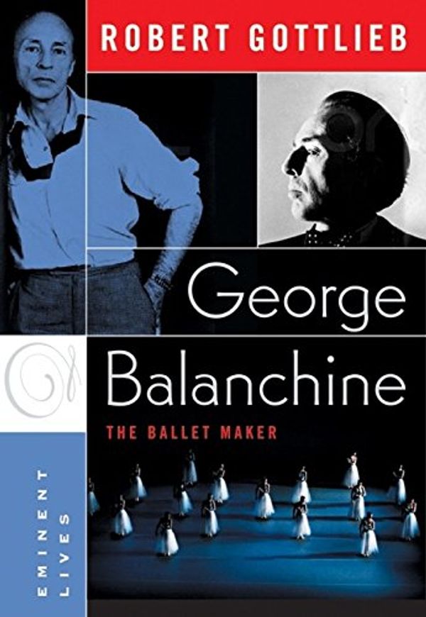 Cover Art for 9780060750701, George Balanchine by Robert Gottlieb