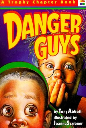 Cover Art for 9780064405195, Danger Guys by Tony Abbott